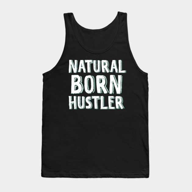 Natural born hustler Tank Top by SamridhiVerma18